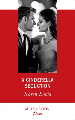 A Cinderella Seduction - Karen Booth Mills & Boon Desire