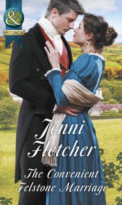 The Convenient Felstone Marriage - Jenni Fletcher Mills & Boon Historical