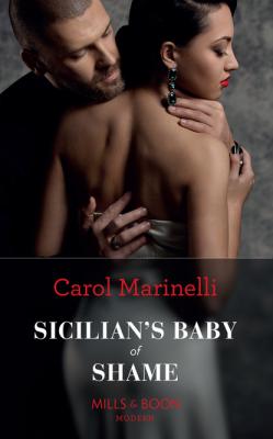 Sicilian's Baby Of Shame - Carol Marinelli Mills & Boon Modern