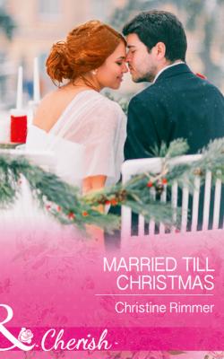 Married Till Christmas - Christine Rimmer Mills & Boon Cherish