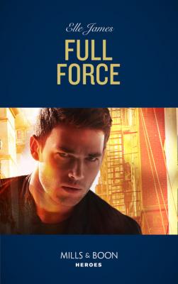Full Force - Elle James Mills & Boon Heroes