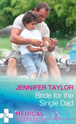 Bride For The Single Dad - Jennifer Taylor The Larches Practice