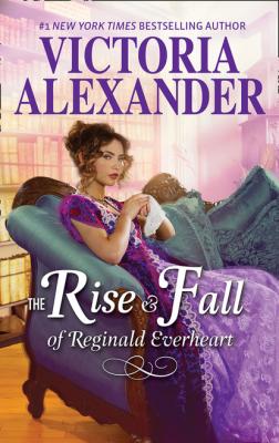 The Rise And Fall Of Reginald Everheart - Victoria Alexander Lady Travelers Society