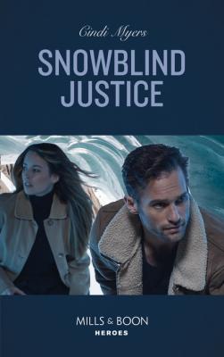 Snowblind Justice - Cindi Myers Mills & Boon Heroes