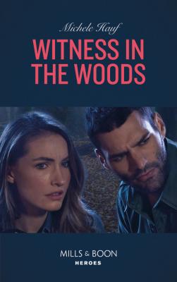 Witness In The Woods - Michele  Hauf Mills & Boon Heroes