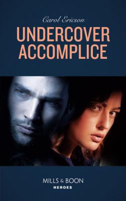 Undercover Accomplice - Carol Ericson Mills & Boon Heroes