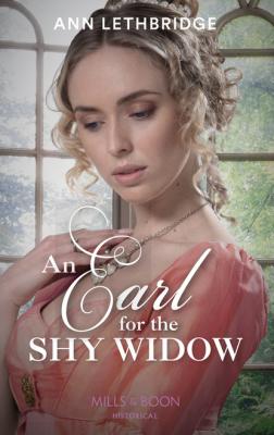 An Earl For The Shy Widow - Ann Lethbridge Mills & Boon Historical