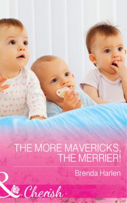 The More Mavericks, The Merrier! - Brenda Harlen Mills & Boon Cherish