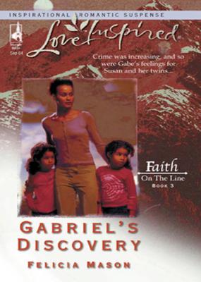 Gabriel's Discovery - Felicia Mason Mills & Boon Love Inspired