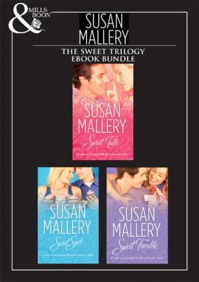 Sweet Trilogy - Susan Mallery Mills & Boon e-Book Collections