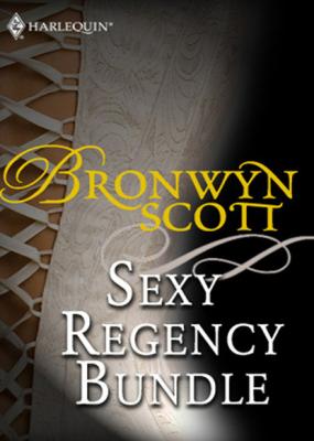 Bronwyn Scott's Sexy Regency Bundle - Bronwyn Scott Mills & Boon e-Book Collections