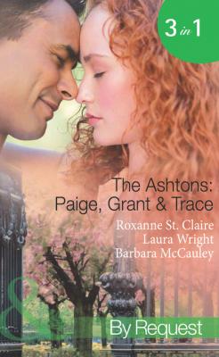 The Ashtons: Paige, Grant & Trace - Roxanne St. Claire Mills & Boon Spotlight