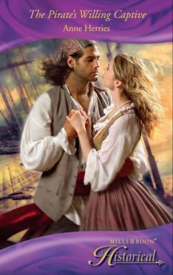 The Pirate's Willing Captive - Anne Herries Mills & Boon Historical