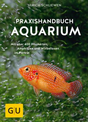 Praxishandbuch Aquarium - Ulrich Schliewen 