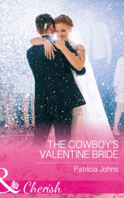 The Cowboy's Valentine Bride - Patricia Johns Mills & Boon Cherish