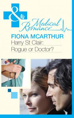 Harry St Clair: Rogue or Doctor? - Fiona McArthur Mills & Boon Medical