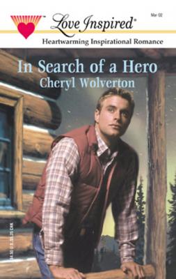 In Search Of A Hero - Cheryl Wolverton Mills & Boon Love Inspired