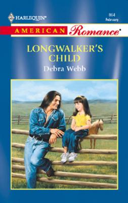 Longwalker's Child - Debra  Webb Mills & Boon American Romance