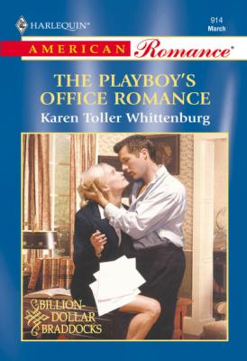 The Playboy's Office Romance - Karen Toller Whittenburg Mills & Boon American Romance