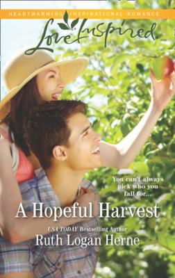 A Hopeful Harvest - Ruth Logan Herne Mills & Boon Love Inspired
