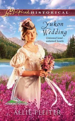 Yukon Wedding - Allie Pleiter Mills & Boon Love Inspired