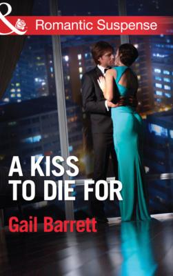 A Kiss to Die for - Gail Barrett Mills & Boon Romantic Suspense