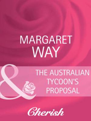 The Australian Tycoon's Proposal - Margaret Way The Australians