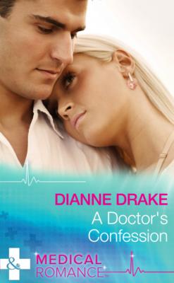 A Doctor's Confession - Dianne Drake Mills & Boon Medical