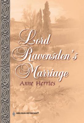 Lord Ravensden's Marriage - Anne Herries Mills & Boon Historical