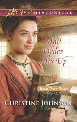 Mail Order Mix-Up - Christine  Johnson Mills & Boon Love Inspired Historical