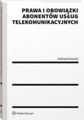 Prawa i obowiązki abonentów usług telekomunikacyjnych - Andrzej Krasuski Poradniki LEX