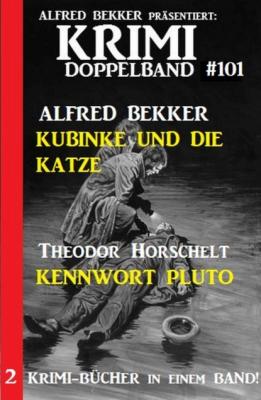 Krimi Doppelband 101 - 2 Krimi-Bücher in einem Band! - Alfred Bekker 