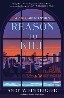 Reason To Kill - Andy Weinberger Amos Parisman Mysteries
