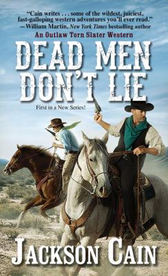 Dead Men Don't Lie - Jackson Cain An Outlaw Torn Slater Western