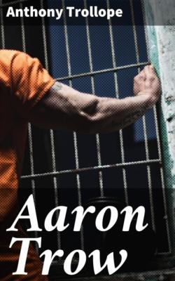 Aaron Trow - Anthony Trollope 