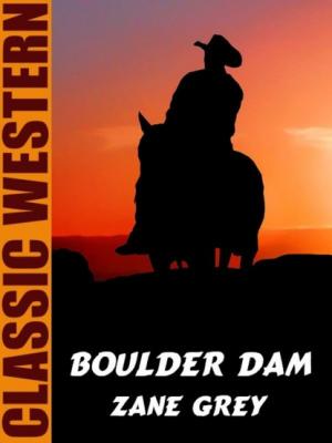 Boulder Dam - Zane Grey 