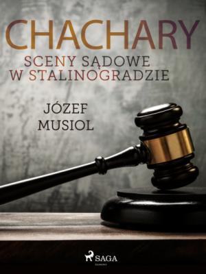 Chachary. Sceny sądowe w Stalinogradzie - Józef Musiol 