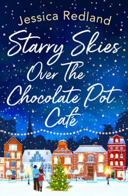 Starry Skies Over The Chocolate Pot Cafe - Jessica Redland 