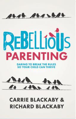 Rebellious Parenting - Richard Blackaby 