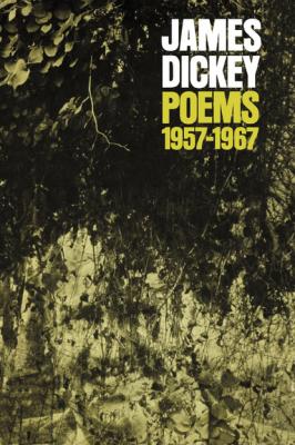 Poems, 1957–1967 - James  Dickey Wesleyan Poetry Series