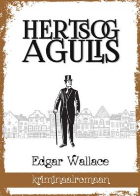 Hertsog agulis - Edgar  Wallace 