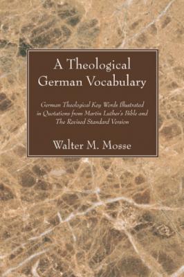 A Theological German Vocabulary - Walter M. Mosse 