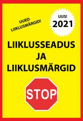 Liiklusseadus ja liiklusmärgid 2021 - Ragnar Sokk 