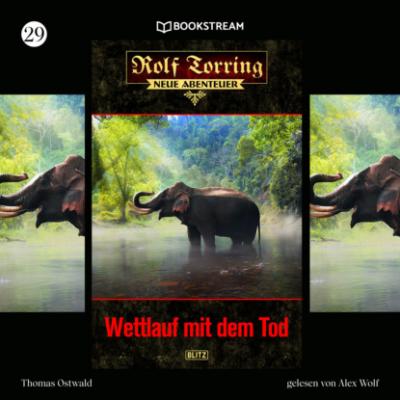 Wettlauf mit dem Tod - Rolf Torring - Neue Abenteuer, Folge 29 (Ungekürzt) - Thomas Ostwald 