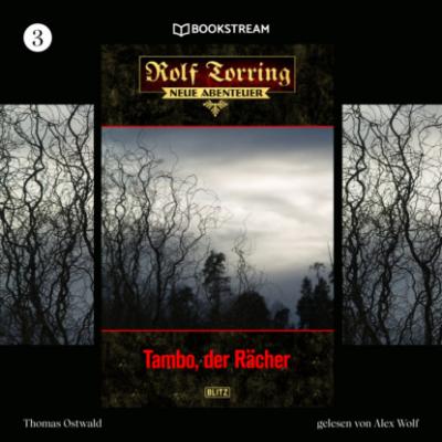 Tambo, der Rächer - Rolf Torring - Neue Abenteuer, Folge 3 (Ungekürzt) - Thomas Ostwald 