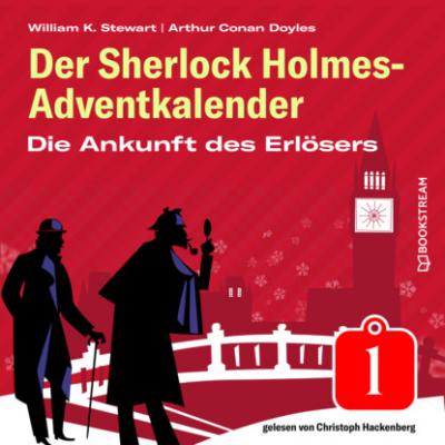 Die Ankunft des Erlösers - Der Sherlock Holmes-Adventkalender, Folge 1 (Ungekürzt) - Sir Arthur Conan Doyle 