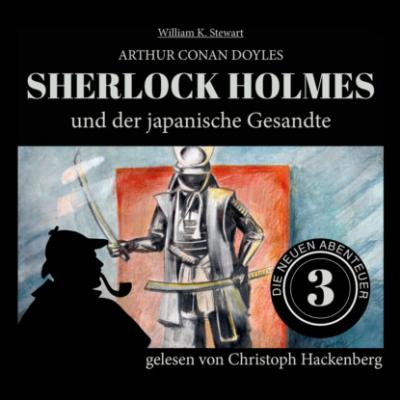 Sherlock Holmes und der japanische Gesandte - Die neuen Abenteuer, Folge 3 (Ungekürzt) - Sir Arthur Conan Doyle 