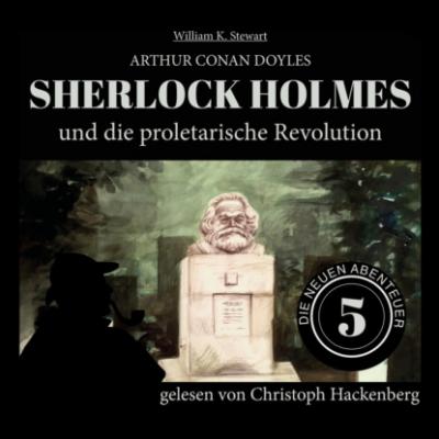 Sherlock Holmes und die proletarische Revolution - Die neuen Abenteuer, Folge 5 (Ungekürzt) - Sir Arthur Conan Doyle 