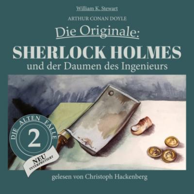 Sherlock Holmes und der Daumen des Ingenieurs - Die Originale: Die alten Fälle neu, Folge 2 (Ungekürzt) - Sir Arthur Conan Doyle 