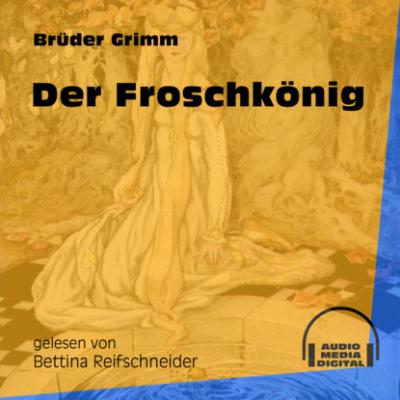 Der Froschkönig (Ungekürzt) - Brüder Grimm 